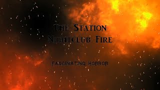 The Station Nightclub Fire  A Short Documentary  Fascinating Horror [upl. by Carmelita582]